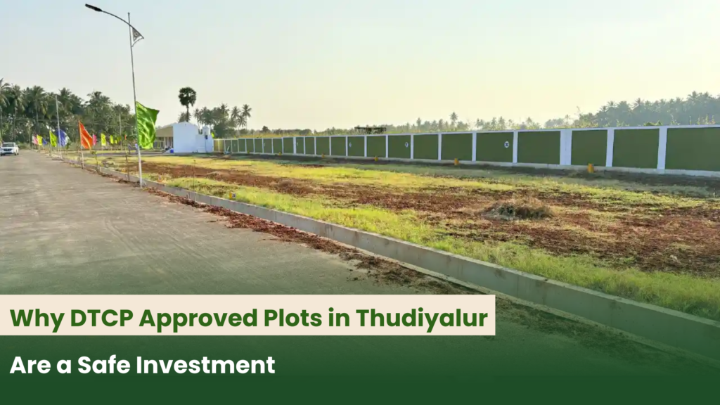 Why DTCP Approved Plots in Thudiyalur Are a Safe Investment