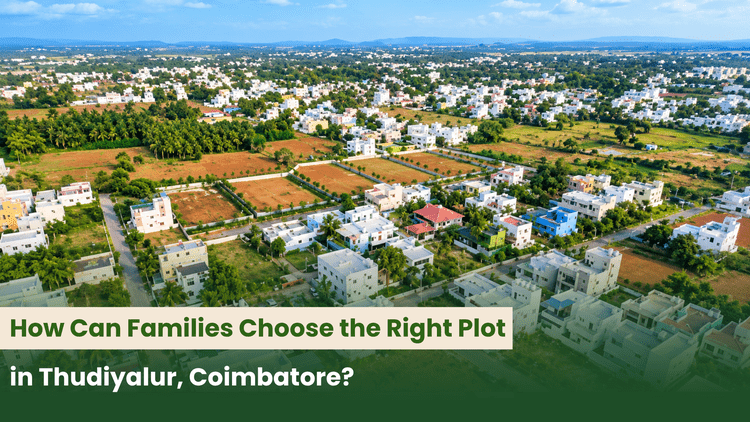 How Can Families Choose the Right Plot in Thudiyalur, Coimbatore?