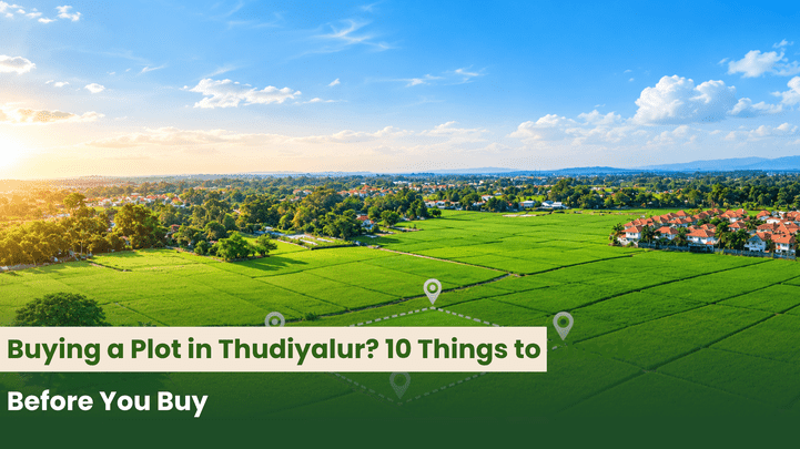 Buying a Plot in Thudiyalur? 10 Things to Check Before You Buy